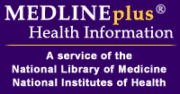 MEDLINEplus Health Information: A service of the National Library of Medicine